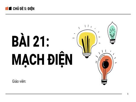 Bài giảng Khoa học tự nhiên Lớp 6 - Chủ đề V, Bài 21: Mạch điện