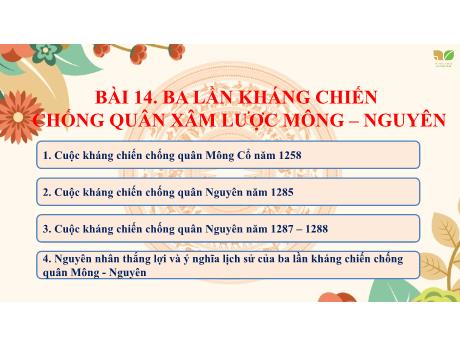 Bài giảng Lịch sử 7 - Bài 14: 3 Lần kháng chiến chống quân xâm lược Mông - Nguyên