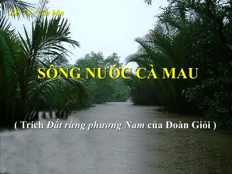 Bài giảng Ngữ Văn Lớp 7 - Tiết 78: Văn bản Sông nước Cà Mau