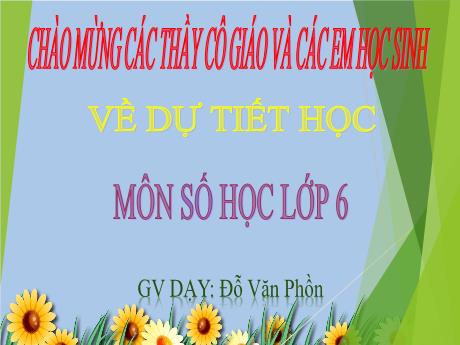 Bài giảng Số học Lớp 6 - Tiết 26, Bài 13: Tập hợp các số nguyên (2 tiết) - Đỗ Văn Phồn