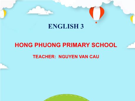 Bài giảng Tiếng Anh 3 - Tiết 39, Bài 2: 4,5,6 - Nguyen Van Cau