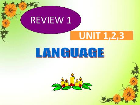 Bài giảng Tiếng Anh 6 - Tiết 23, Review 1: Unit 1,2,3