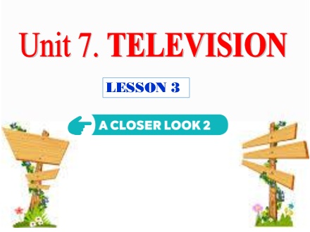 Bài giảng Tiếng Anh 6 - Unit 7, Bài 3: A closer look 2