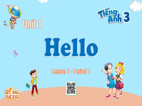 Bài giảng Tiếng Anh Lớp 3 - Tiết 1, Bài 1: Hello