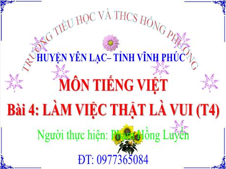 Bài giảng Tiếng Việt Lớp 2 - Tiết 4, Bài 4: Làm việc thật là vui - Phạm Hồng Luyến