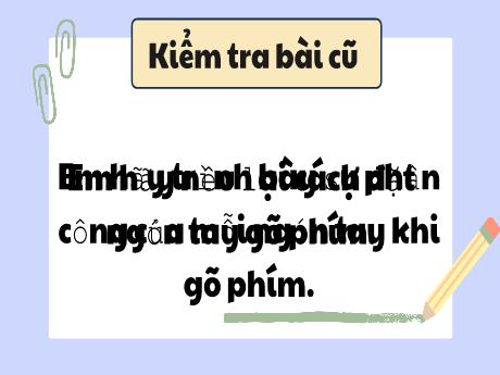 Bài giảng Tin học Lớp 3 - Chương I, Bài 12: Gõ phím với phần mềm