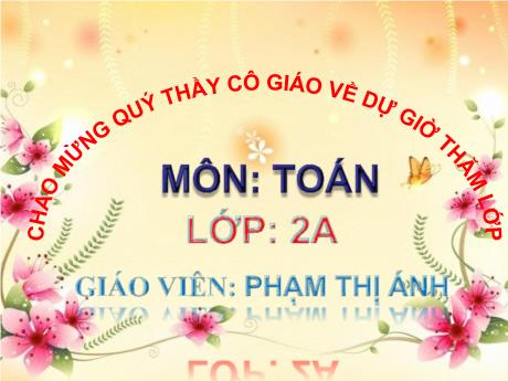 Bài giảng Toán Lớp 2 - Bài: 6 Cộng với 1 số - Phạm Thị Ánh