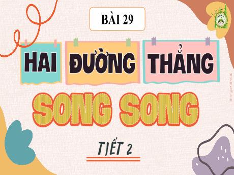 Bài giảng Toán Lớp 4 - Tiết 2, Bài 29: 2 Đường thẳng song song