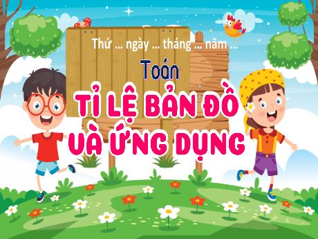 Bài giảng Toán Lớp 5 - Bài: Tỉ lệ bản đồ và ứng dụng
