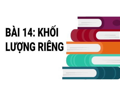 Bài giảng Vật lí 6 - Bài 14: Khối lượng riêng