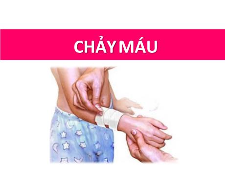 Tài liệu hướng dẫn cách phòng chống tai nạn thương tích, đuối nước - Bài 3: Sơ cứu chảy máu